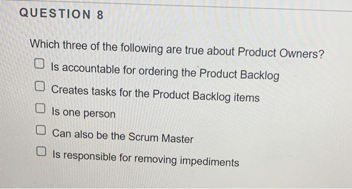 QUESTION 8 Which three of the following are true