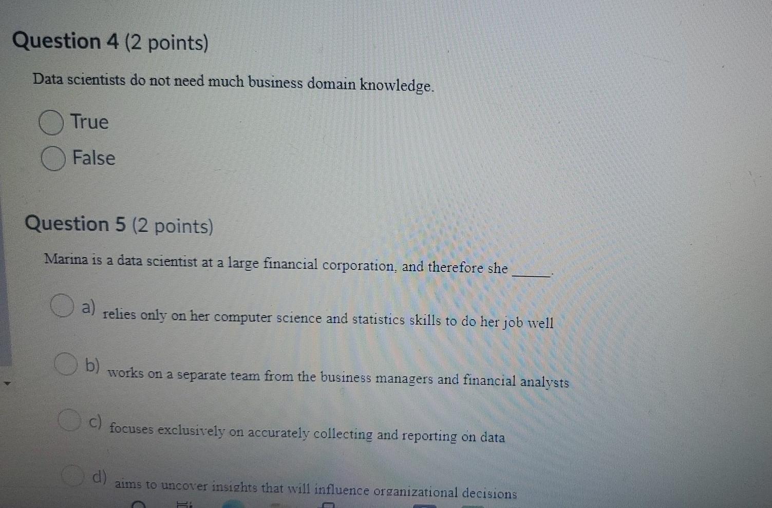 Question 4 (2 points) Data scientists do not need