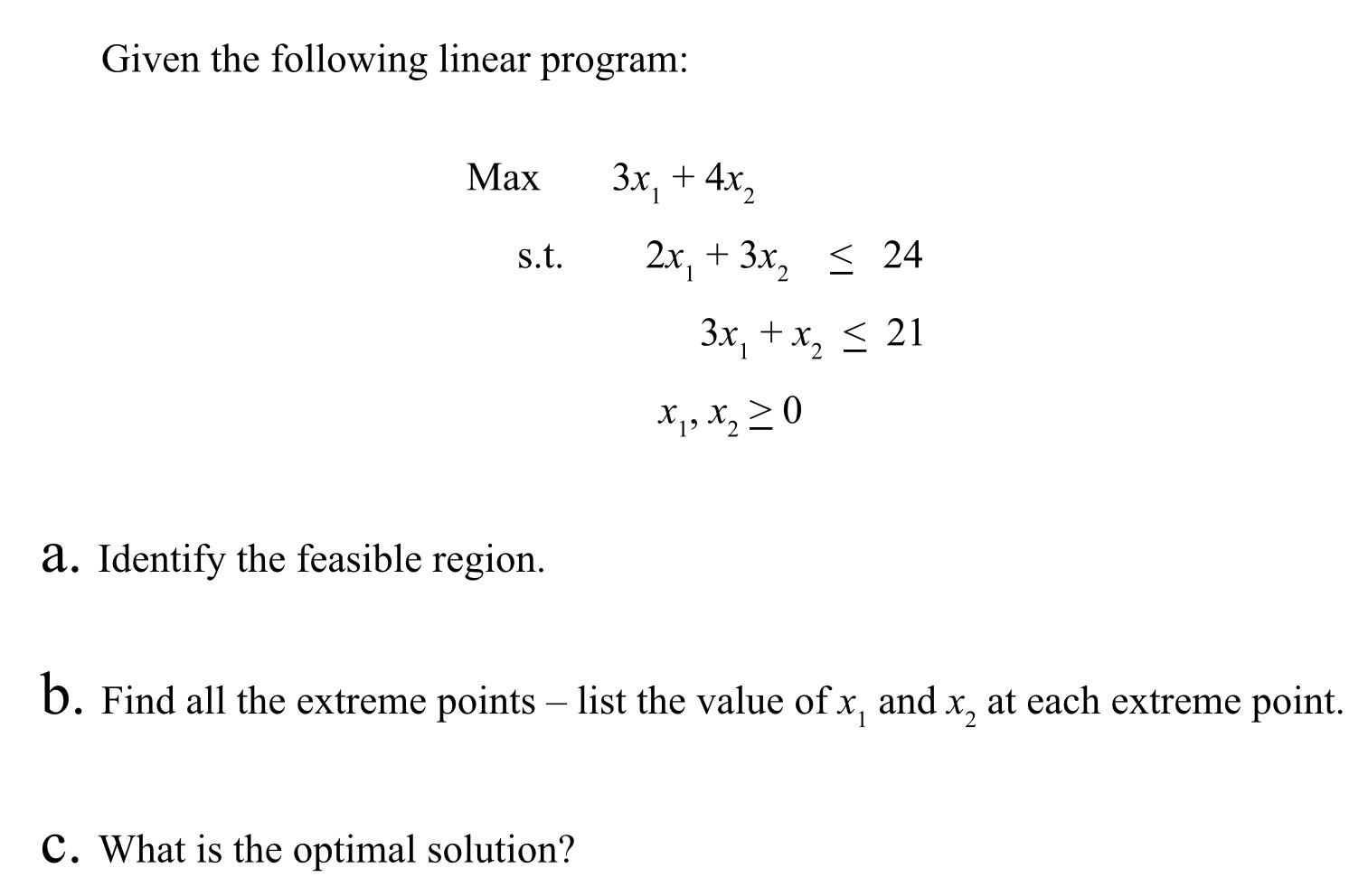 Given the following linear program: Max 3x, + 4x2