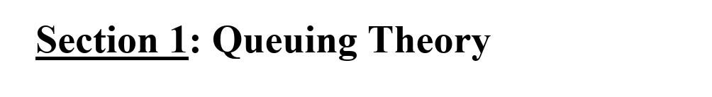 Section 1: Queuing Theory Question 3: Trucks