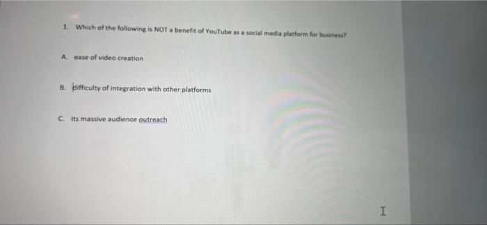 1. Which of the following is NOT a benefit of