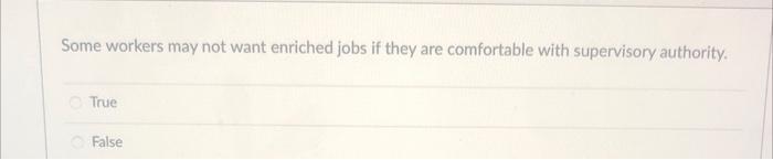 Some workers may not want enriched jobs if they