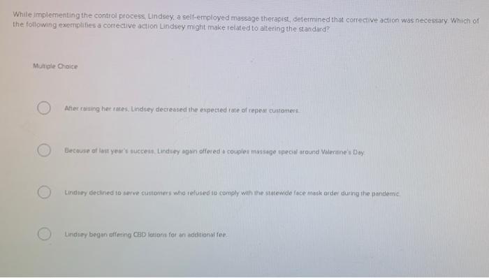 While implementing the control process Lindsey, a