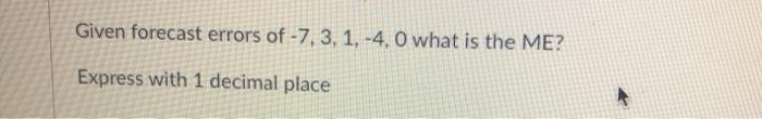 Given forecast errors of -7,3,1,-4, O what is the