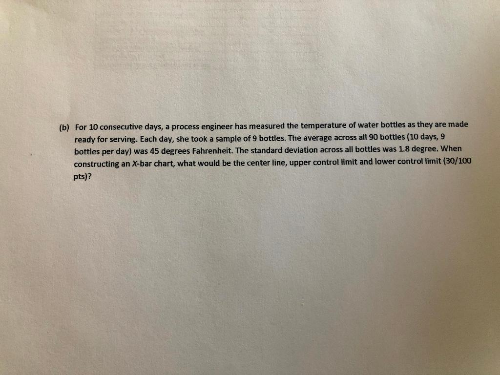 (b) For 10 consecutive days, a process engineer