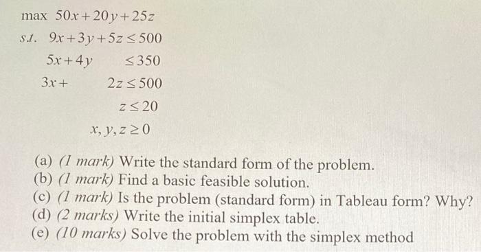 max 50x + 20y +25z S.l. 9x+3y + 5z = 500 5x + 4y