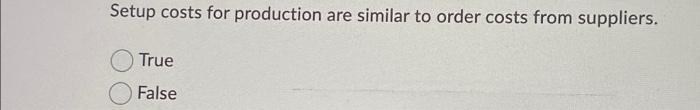 Setup costs for production are similar to order