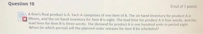 Question 10 0 out of 1 points A firm's final