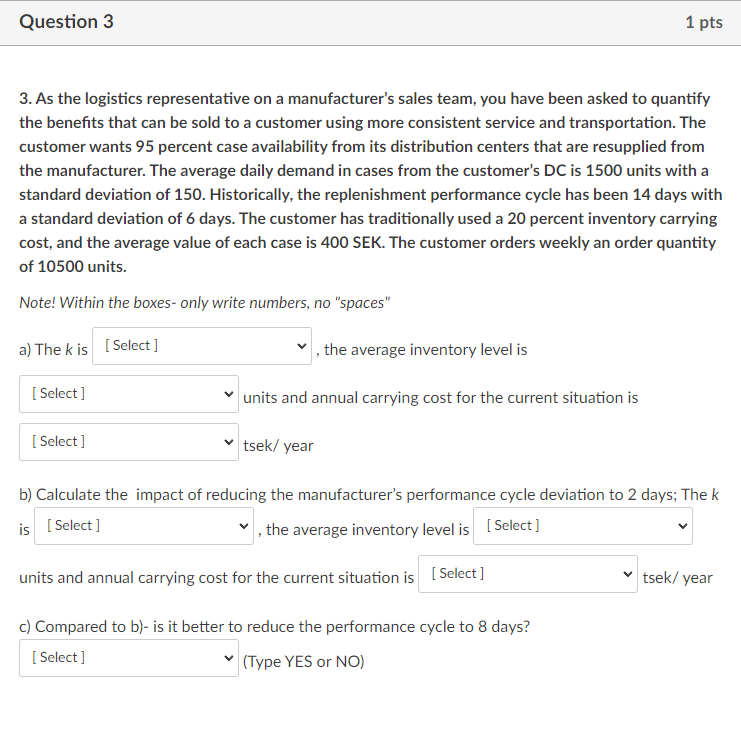 Question 3 1 pts 3. As the logistics