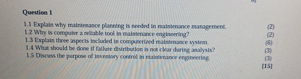 Question 1 1.1 Explaln why maintenance planning