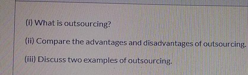 (i) What is outsourcing? (ii) Compare the