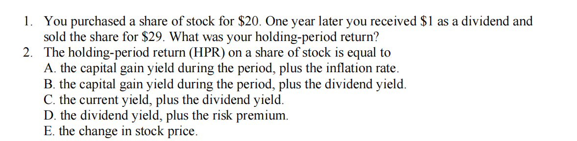 1. You purchased a share of stock for $20. One