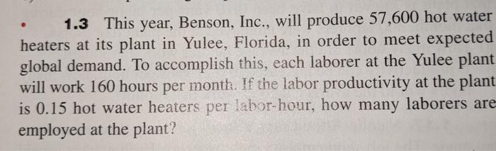 1.3 This year, Benson, Inc., will produce 57,600