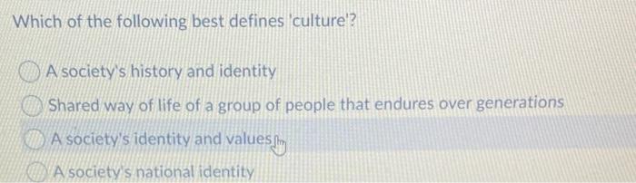 Which of the following best defines culture? A