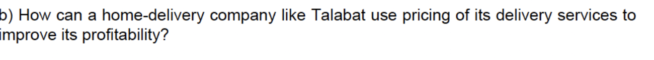 b) How can a home-delivery company like Talabat