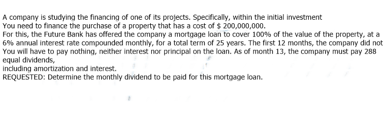 A company is studying the financing of one of its