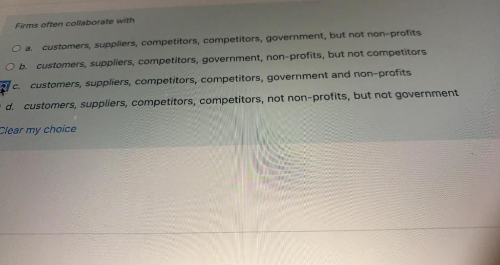Firms often collaborate with a. customers,