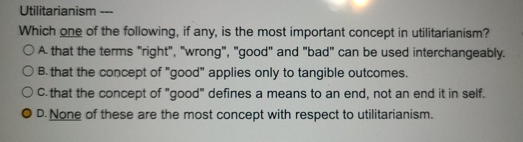 Utilitarianism - Which one of the following, if