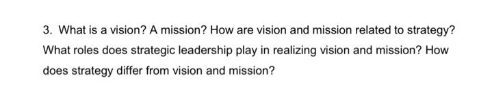 3. What is a vision? A mission? How are vision