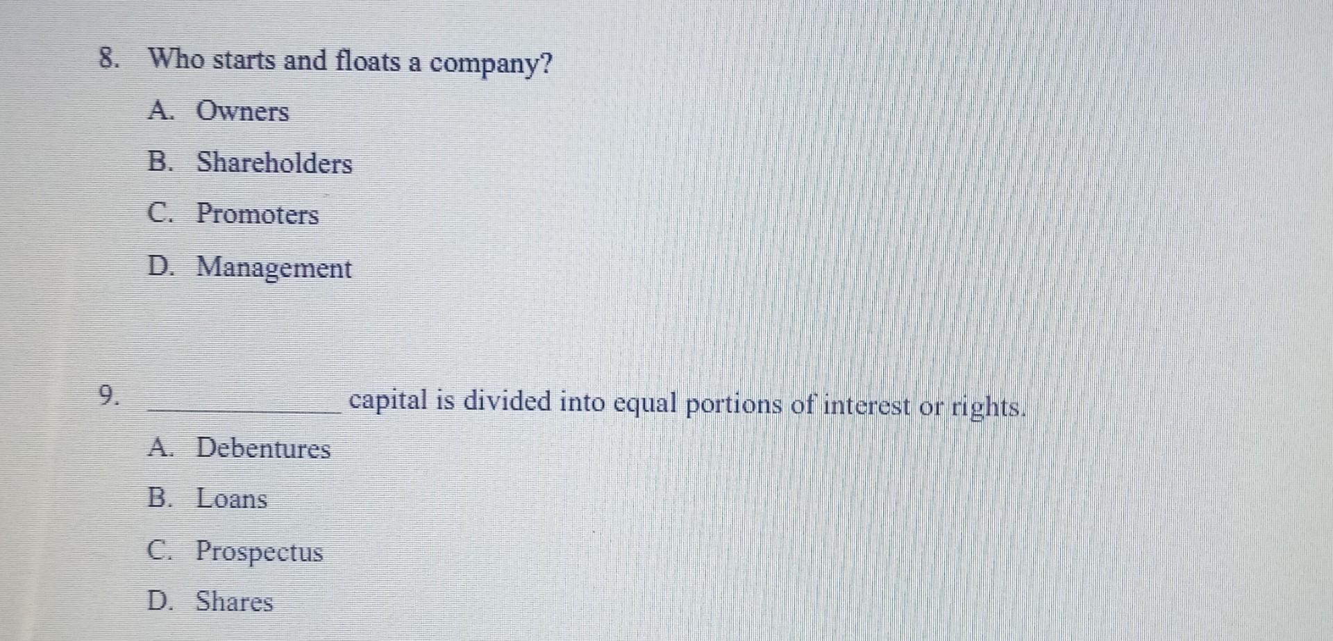8. Who starts and floats a company? A. Owners B.