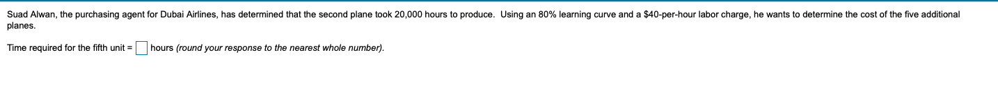 b. Cost for the 5th unit c. Time required for the
