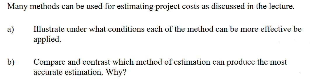 Many methods can be used for estimating project