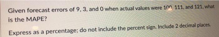 Given forecast errors of 9,3, and O when actual