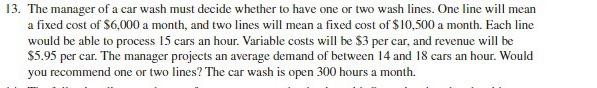 a 13. The manager of a car wash must decide