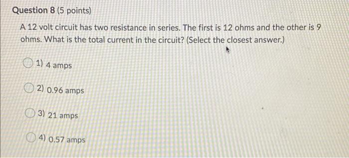 Question 8 (5 points) A 12 volt circuit has two
