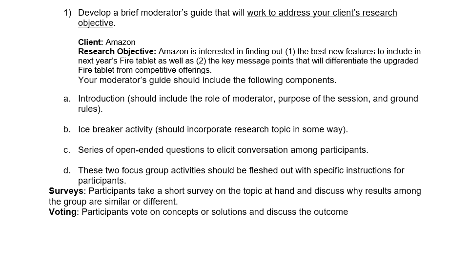 1) Develop a brief moderator's guide that will