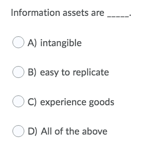 Information assets are O ) A) intangible OB) B)