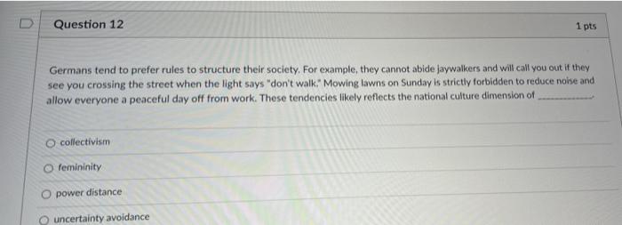 D Question 12 1 pts Germans tend to prefer rules
