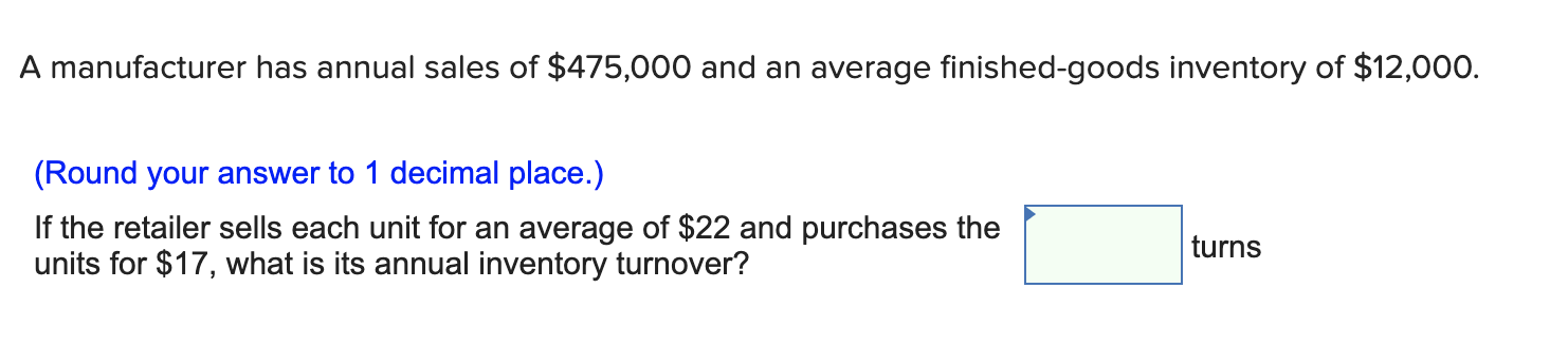 A manufacturer has annual sales of $475,000 and