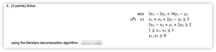 4. (3 points) Solve min 3x1 - 2x2 +10y1 - y2 (P)