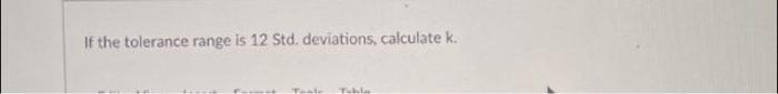 If the tolerance range is 12 Std. deviations,