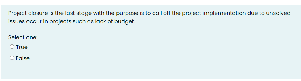 Project closure is the last stage with the