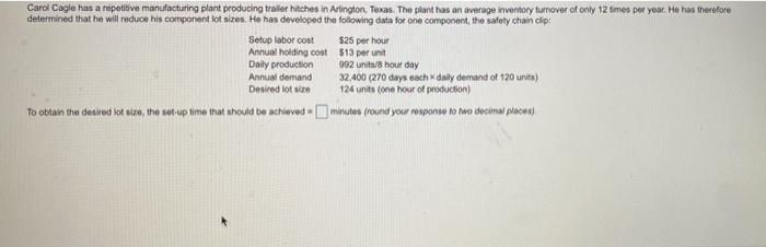 Carol Cagle has a repetitive manufacturing plant