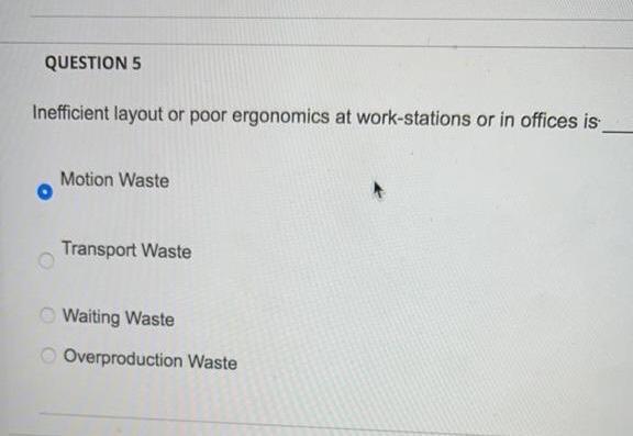 lean six sigma QUESTION 5 Inefficient layout or