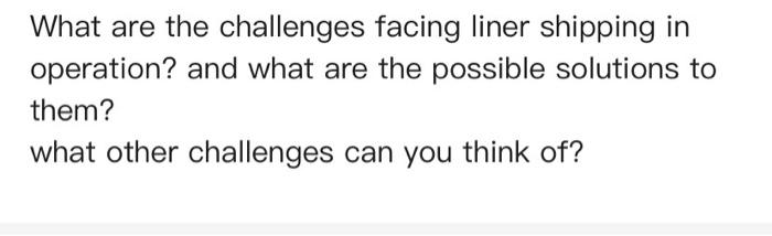 What are the challenges facing liner shipping in