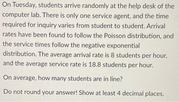 On Tuesday, students arrive randomly at the help