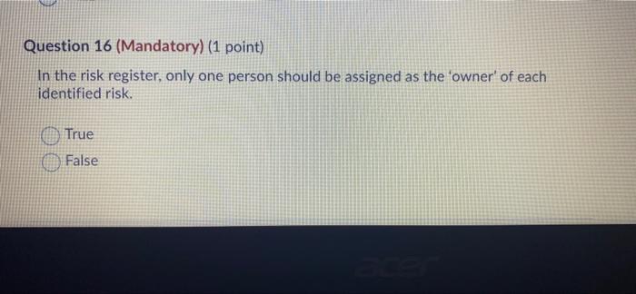 Question 16 (Mandatory) (1 point) In the risk