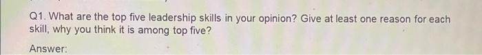 Q1. What are the top five leadership skills in