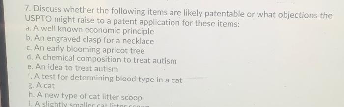 7. Discuss whether the following items are likely