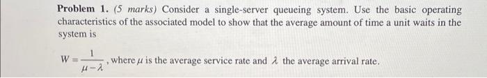 Problem 1. (5 marks) Consider a single-server