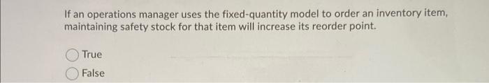 If an operations manager uses the fixed-quantity