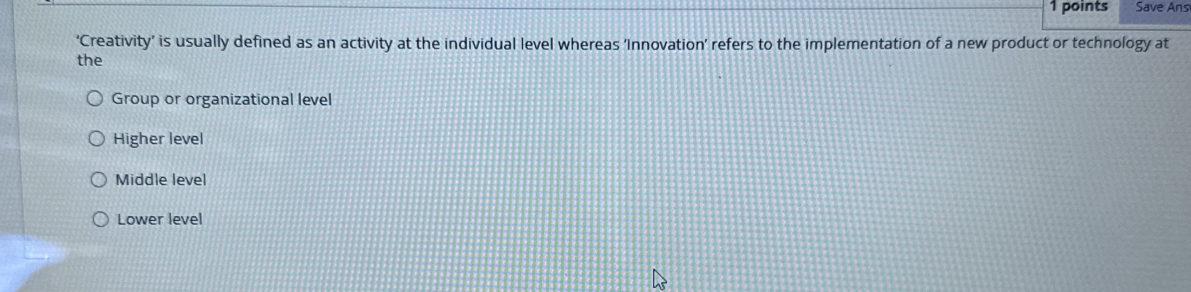 1 points Save Ans 'Creativity' is usually defined