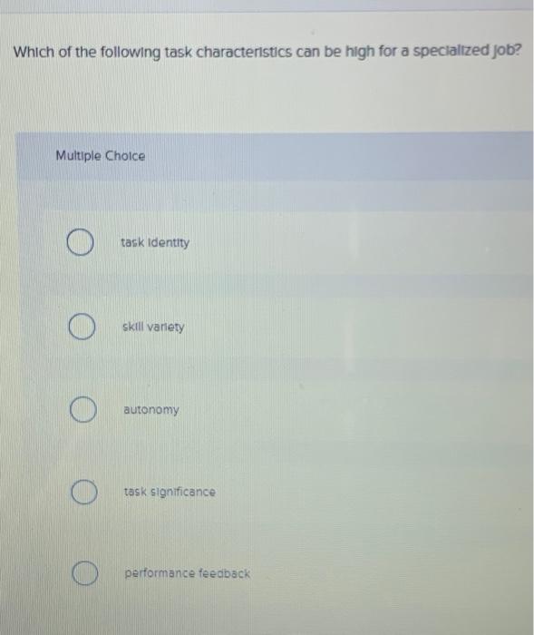 Which of the following task characteristics can