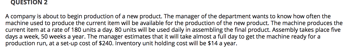 QUESTION 2 A company is about to begin production