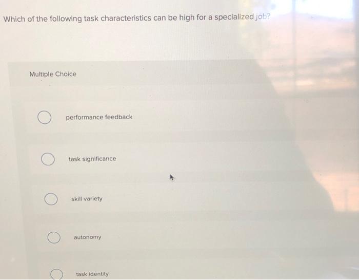 Which of the following task characteristics can