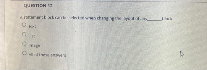 QUESTION 12 A statement block can be selected